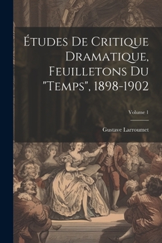 Paperback Études de critique dramatique, feuilletons du "Temps", 1898-1902; Volume 1 [French] Book