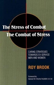 The Stress of Combat--The Combat of Stress: Caring Strategies Towards Ex-Service Men & Women