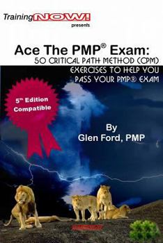 Paperback Ace The PMP(R) Exam: : 50 Critical Path Method (CPM) exercises to help you pass your PMP(R) exam Book