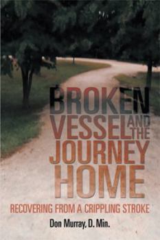 Paperback Broken Vessel and the Journey Home: Recovering from a Crippling Stroke Book