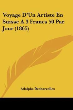 Voyage D'Un Artiste En Suisse A 3 Francs 50 Par Jour (1865)