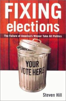 Paperback Fixing Elections: The Failure of America's Winner Take All Politics Book