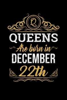 Queens Are Born In December 22nd Notebook Birthday Gift: Lined Notebook / Journal Gift, 100 Pages, 6x9, Soft Cover, Matte Finish