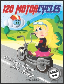 Paperback 120 Motorcycles Coloring Book for Kids: An Alphabet Kids for Kindergarteners With Numbers, Alphabet, Letters, Shapes, Colors, and Much More!. Book