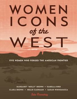 Paperback Women Icons of the West: Five Women Who Forged the American Frontier Book