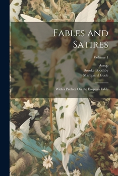 Paperback Fables and Satires: With a Preface On the Esopean Fable; Volume 1 Book