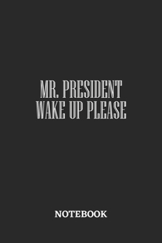 Paperback Mr President Wake Up Please Notebook: 6x9 inches - 110 dotgrid pages - Greatest Believe Justice Faith Journal - Gift, Present Idea Book