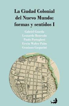 Paperback La Ciudad Colonial del Nuevo Mundo: formas y sentidos I [Spanish] Book