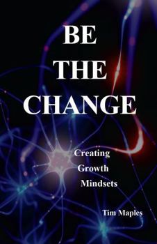 Paperback Be The Change: Creating Growth Mindsets Book