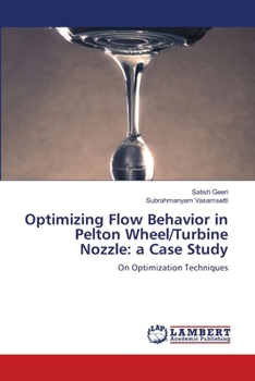 Optimizing Flow Behavior in Pelton Wheel/Turbine Nozzle: a Case Study