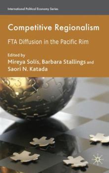 Hardcover Competitive Regionalism: FTA Diffusion in the Pacific Rim Book