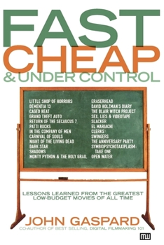 Paperback Fast, Cheap, and Under Control: Lessons from the Greatest Low-Budget Movies of All Time Book