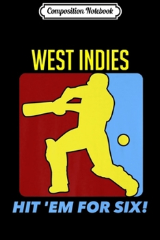 Composition Notebook: West Indies Hit Em For Six Cricket Jersey Premium  Journal/Notebook Blank Lined Ruled 6x9 100 Pages