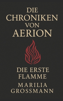 D I E C H R O N I K E N V O N A E R I O N: Die erste Flamme (German Edition)