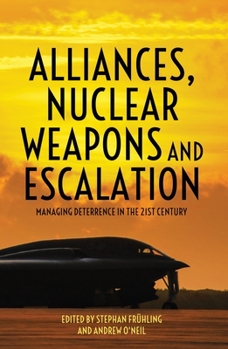 Paperback Alliances, Nuclear Weapons and Escalation: Managing Deterrence in the 21st Century Book
