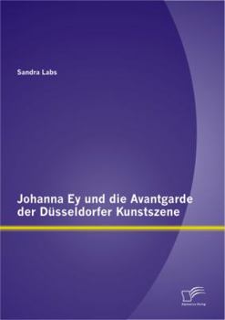 Paperback Johanna Ey und die Avantgarde der Düsseldorfer Kunstszene [German] Book