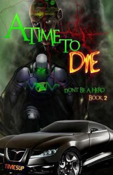 Paperback A Time to Die: Don't Be a Hero Book 2 Book
