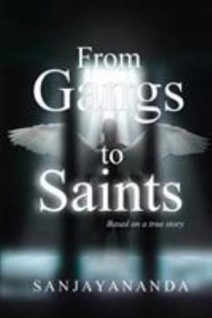 Paperback From Gangs to Saints: Based on a true story Book