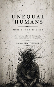Paperback Unequal Humans: Myth of Constitution Book