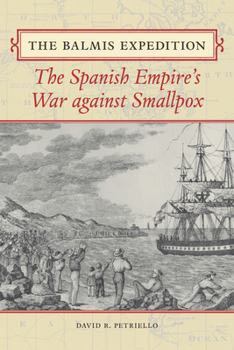 Paperback The Balmis Expedition: The Spanish Empire's War Against Smallpox Book
