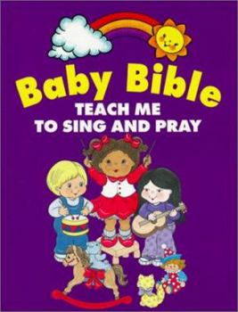 Board book Baby Bible: Teach Me to Pray and Sing Book