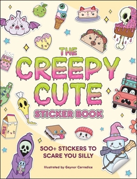 Paperback The Creepy Cute Sticker Book: 500+ Stickers to Scare You Silly Book