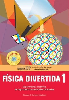 Paperback Física Divertida 1: Experimentos Creativos de Bajo Costo Con Materiales Reciclados [Spanish] Book