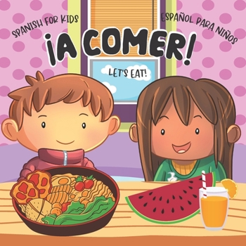 Paperback Let's Eat! ¡A Comer!: Libros en Español para Niños. Spanish for Kids. Food and Drinks Vocabulary Book