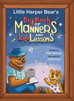 Hardcover Little Harper Bear's Big Book of Manners and Life Lessons Book