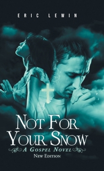 Hardcover Not for Your Snow: A Gospel Novel Book