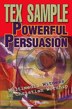 Paperback Powerful Persuasion: Multimedia Witness in Christian Worship Book