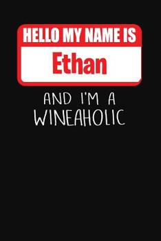 Paperback Hello My Name is Ethan And I'm A Wineaholic: Wine Tasting Review Journal Book