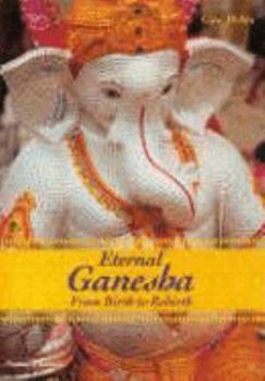 Paperback Eternal Ganesha : From Birth to Rebirth [Hardcover] [Jan 01, 2006] Mehta, Gita Book