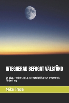 Integrerad Befogat Välstånd: En djupare förståelse av energiskifte och arketypisk förändring
