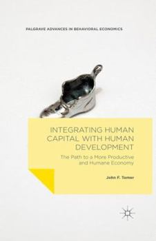 Paperback Integrating Human Capital with Human Development: The Path to a More Productive and Humane Economy Book