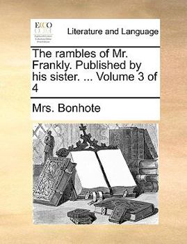 Paperback The Rambles of Mr. Frankly. Published by His Sister. ... Volume 3 of 4 Book