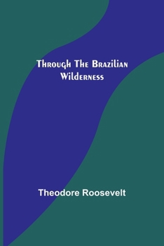 Paperback Through the Brazilian Wilderness Book