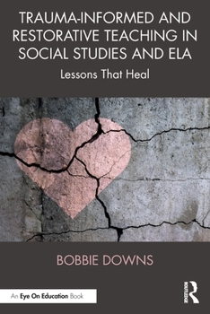 Paperback Trauma-Informed and Restorative Teaching in Social Studies and Ela: Lessons That Heal Book