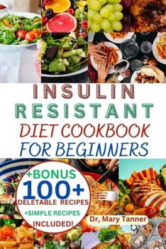 Paperback Insulin Resistance Diet Cookbook for Beginners: Empower your health journey with our sweet guide, conquering resistance through mindful choices, vital [Large Print] Book