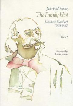 Hardcover The Family Idiot: Gustave Flaubert, 1821-1857, Volume 1, 1 Book
