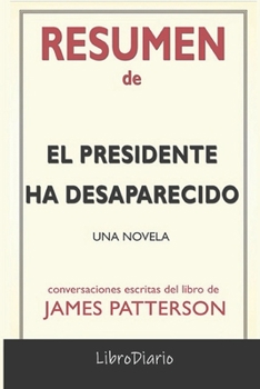 Paperback Resumen de El presidente ha desaparecido: Una novela de James Patterson: Conversaciones Escritas [Spanish] Book