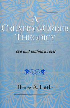 Paperback A Creation-Order Theodicy: God and Gratuitous Evil Book