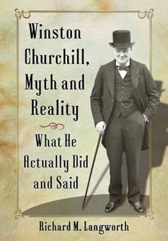 Paperback Winston Churchill, Myth and Reality: What He Actually Did and Said Book