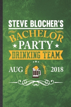 Paperback Steve Blocher's Bachelor Party Drinking Team Aug 2018: Funny Blank Lined Bachelor Party Notebook/ Journal, Graduation Appreciation Gratitude Thank You Book