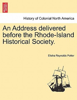 Paperback An Address Delivered Before the Rhode-Island Historical Society. Book