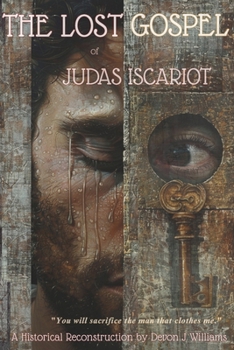 Paperback THE LOST GOSPEL of JUDAS ISCARIOT: A Historical Reconstruction Book