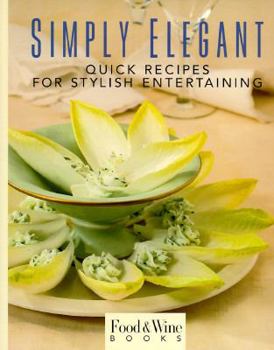 Hardcover Simply Elegant: Quick Recipes for Stylish Entertaining Book