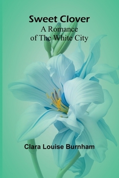 Paperback Sweet Clover: A Romance of the White City Book