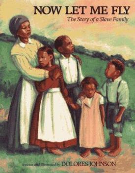 Hardcover Now Let Me Fly: The Story of a Slave Family Book