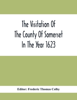 Paperback The Visitation Of The County Of Somerset In The Year 1623 Book